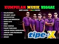 Lagu Tipe - X Full Album Terbaik 2025 | Lagu Indonesia Hits Pilihan Terbaik \u0026 Terpopuler Sepanjang Masa