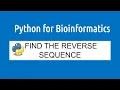 Python for Bioinformatics for beginners Find the reverse of DNA and protein sequences