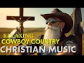 Download Lagu BOOTS OF MERCY - COWBOY CHRISTIAN MUSIC: Relaxing Country Christian music