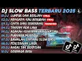 Download Lagu Dj Slow Bass Terbaru 2025 || Dj Lumpur Dan Berlian || DJ Mengapa Kau Berubah || Full Album 🎼🎧