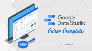 Curso de Looker Studio (Google Data Studio)  - #1 Introdução