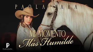 Paola Jara - Mi Momento más Humilde (Video Oficial)