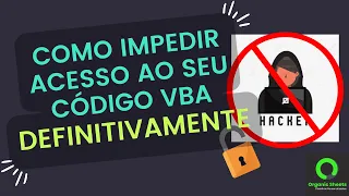 Vídeo #67 - Como Proteger suas Macros e códigos no VBA
