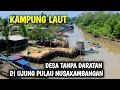 Download Lagu KAMPUNG LAUT DESA TANPA DARATAN DI UJUNG PULAU NUSAKAMBANGAN