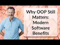 Why OOP Still Matters Modern Software Benefits