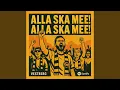 Alla ska me! Alla ska me!