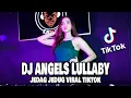 Download Lagu DJ ANGELS LULLABY VIRAL TIKTOK Remix Terbaru Full Bass LBDJS 2022