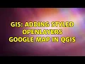 GIS Adding styled OpenLayers Google map in QGIS 2 Solutions