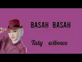 Download Lagu @toplyrics2012 BASAH - BASAH - TUTY WIBOWO (Lirik)