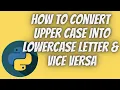 Python Tutorial Part 14 How to Convert Upper Case into Lowercase Letter Vice Versa Tech Tian