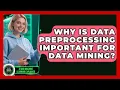 Why Is Data Preprocessing Important For Data Mining - AI and Machine Learning Explained