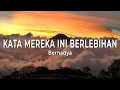 Download Lagu Kata Mereka Ini Berlebihan  - Bernadya  (Lirik lagu)