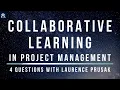 Collaborative Learning in Project Management Zoom Q A interview 4 Questions w Larry Prusak