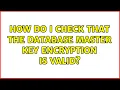 How do I check that the database master key encryption is valid