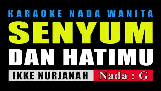 Download KARAOKE SENYUM DAN HATIMU NADA WANITA || IKKE NURJANAH MP3
