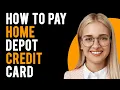 How to Pay Home Depot Credit Card How to Make a Credit Card Payment