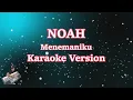 Download Lagu NOAH - MENEMANIKU (Karaoke Lirik Tanpa Vocal)