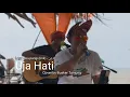 Download Lagu Uja hati (cover) busker tanjung, Lagu bahasa Kadayan Brunei bercinta.
