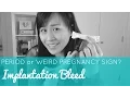 Strange Pregnancy Sign IMPLANTATION BLEED I thought was my period