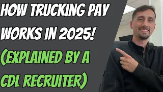 How Trucking Pay Works In 2025 Explained By A CDL Recruiter