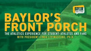 Baylor s Front Porch The Athletics Experience for Student-Athletes and Fans