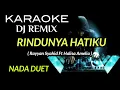 Download Lagu DJ RINDUNYA HATIKU - KARAOKE DJ REMIX NADA DUET