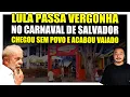 Lagu 🟥 Lula passa vergonha no carnaval de Salvador: Chegou sem povo e acabou vaiado!