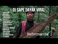 Lagu KUMPULAN DJ SAPE DAYAK TERBAIK BY REFORMANDA FULL BASS
