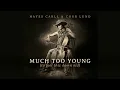 Hayes Carll & Corb Lund - "Much Too Young (To Feel This Damn Old)"
