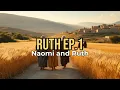 Lagu Ruth - Episode 1: Naomi and Ruth