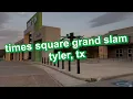 times square grand slam in tyler tx