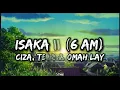 Ciza, Tems & Omah Lay-Isaka II (6am) (lyrics)| See how I'm doing the music? I do it my way, baby o