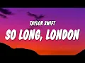Taylor Swift - So Long London