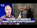 Michelle Obama s Latest Masculine Photoshoot EXPOSES Her Lies About Oppression and Femininity