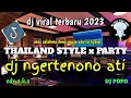 DJ ngertenono ati || THAILAND x PARTY || \