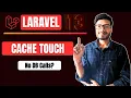 Laravel 13 Cache touch Explained Stop Unnecessary DB Queries Real Examples