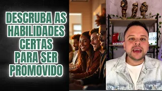 Descubra as HABILIDADES certas para SER PROMOVIDO!