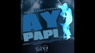 VIO International - Ay Papi 2020 POPPALOX ENTERTAINMENT