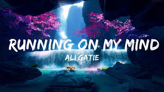 ali gatie running on my mind lyrics 15 min version