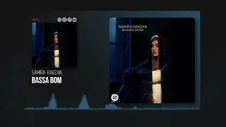 Samira Karzan - Bassa Bom OFFICIAL TRACK | سمیرا کارزان - به‌سه بۆم
