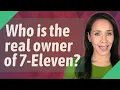 Who is the real owner of 7-Eleven