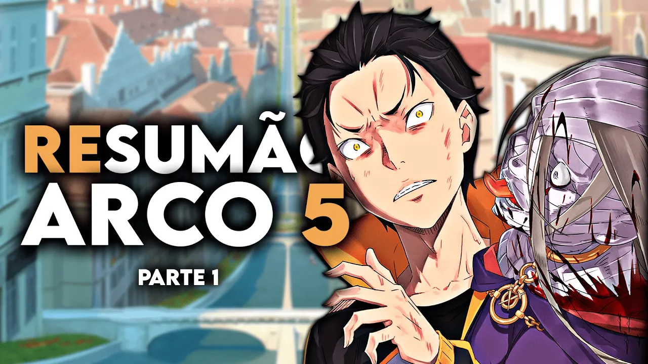 Arco 5 - A Sequência do Anime | Resumão | Re:Zero (Parte 01)