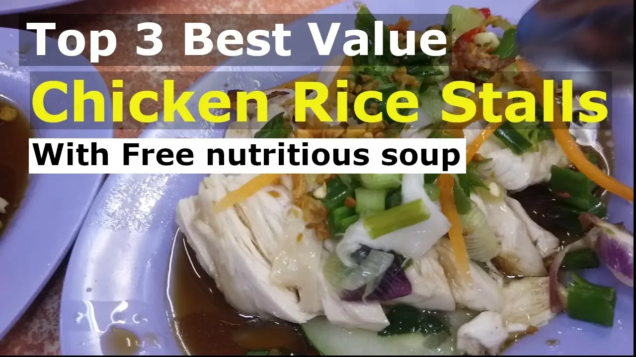 [Top 3 Best Value Singapore Chicken Rice Stalls] with free nutritious soup