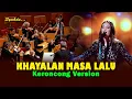 Download Lagu KHAYALAN MASA LALU - Kuingin Saat Itu Dapatlah Terulang Lagi || Keroncong Version Cover