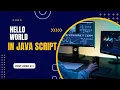 javascript hello world program Javascript tutorial for beginners Javascript Zero to Advance