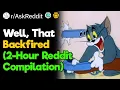 When It Backfires 2-Hour Reddit Compilation