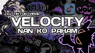 dj velocity nan ko paham trend viral remix tiktok 2025