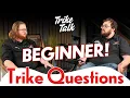 Most Common Beginner Trike Questions ANSWERED - Trike Talk EP 32