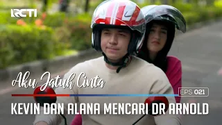 kevin dan alana mencari kediaman dokter arnold aku jatuh cinta