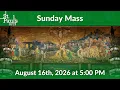 Twentieth Sunday in Ordinary Time - August 16th 2026 at 5 00 PM